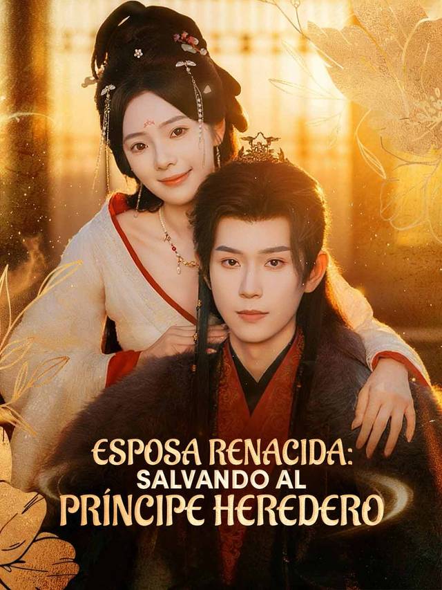 Esposa renacida: Salvando al príncipe heredero