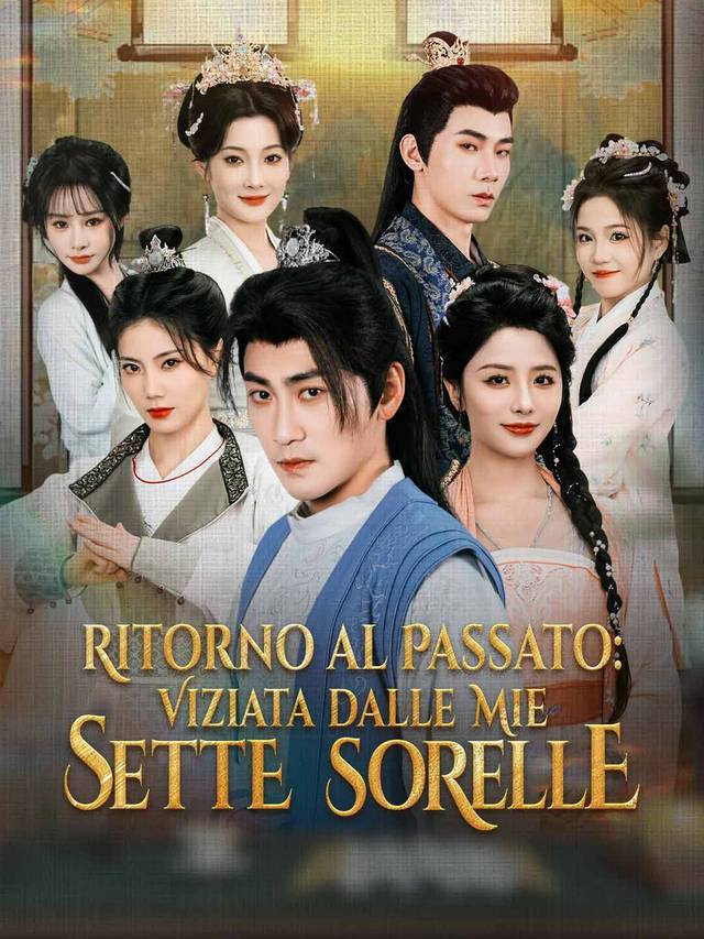 Ritorno al Passato: Viziata dalle Mie Sette Sorelle