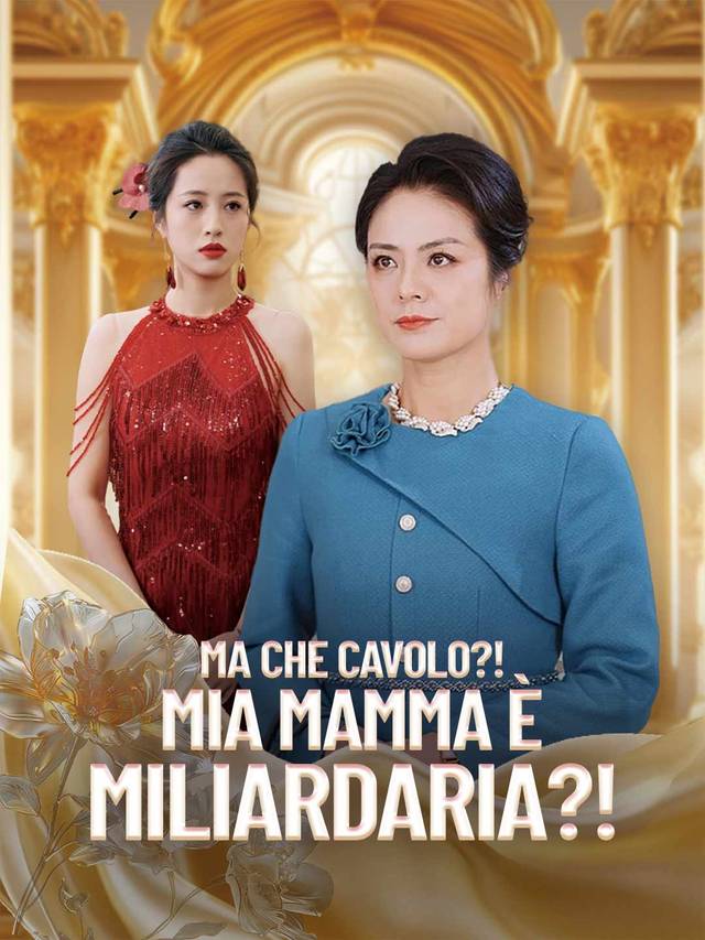 Ma Che Cavolo?! Mia Mamma è Miliardaria?!