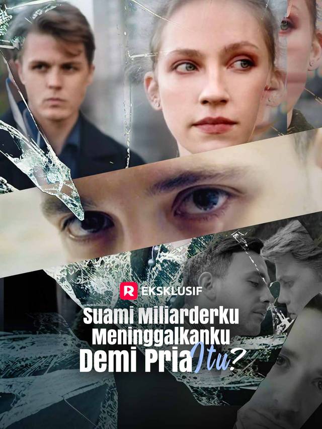 Suami Miliarderku Meninggalkanku demi Pria itu?