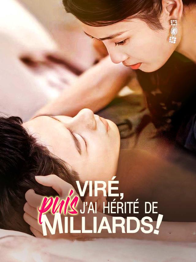 Viré, puis j'ai hérité de milliards !