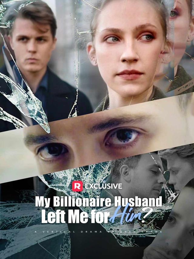 My Billionaire Husband Left Me for Him？ Movie Watch Online ReelShort