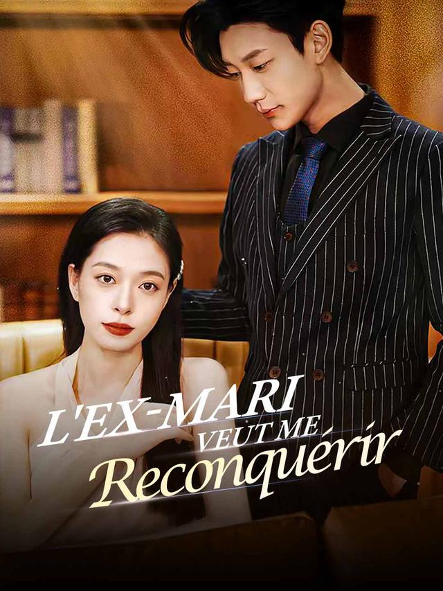 L'ex-mari Veut me Reconquérir