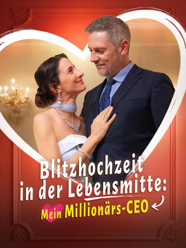 Blitzhochzeit in der Lebensmitte: Mein Milliardärs-CEO