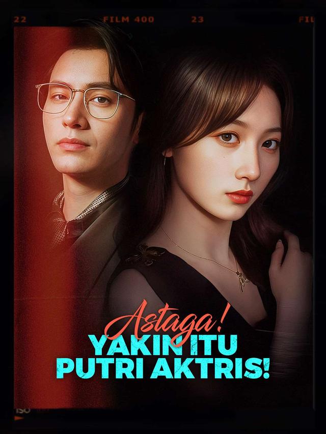 Astaga! Yakin Itu Putri Aktris!