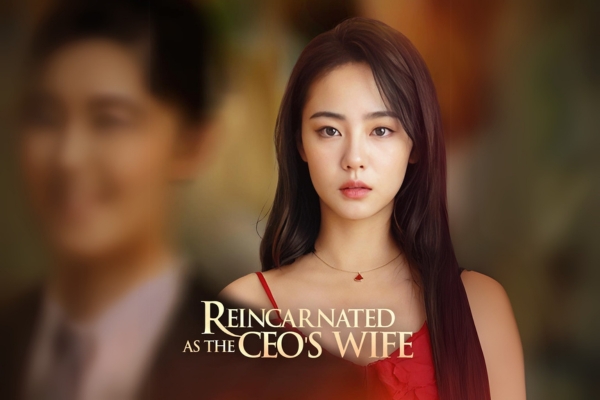 Reincarnated as the CEO's Wife Chinese drama