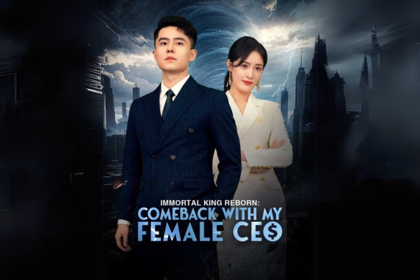 Immortal King Reborn Comeback With My Female CEO Chinese Drama