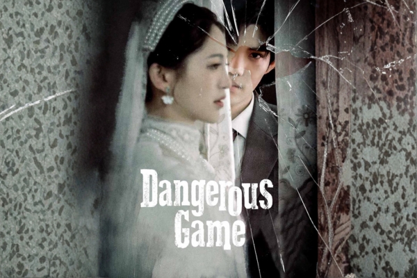 Dangerous Game We Play CDrama