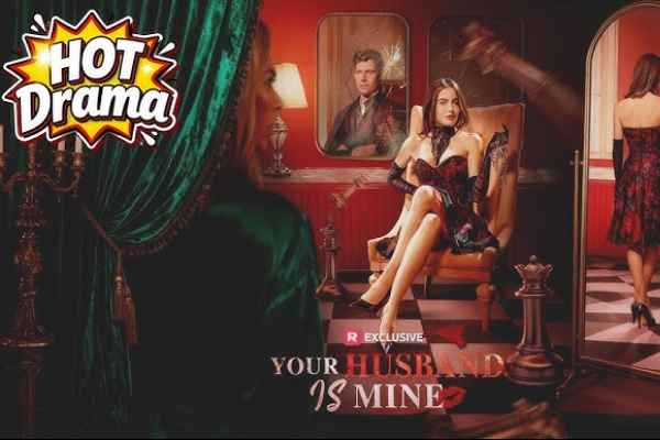 Your Husband Is Mine Reelshort