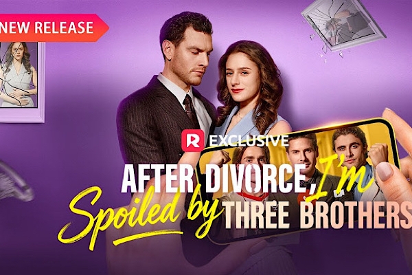 After Divorce I'm Spoiled by Three Brothers